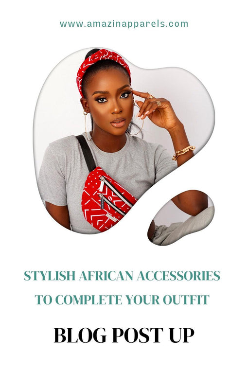 Stylish African Accessories to Complete Your Outfit - AmazinApparels